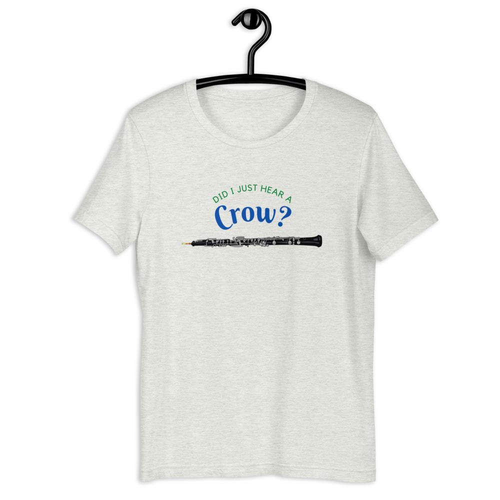 Did I Just Hear A Crow? T-Shirt - Music Gifts Depot