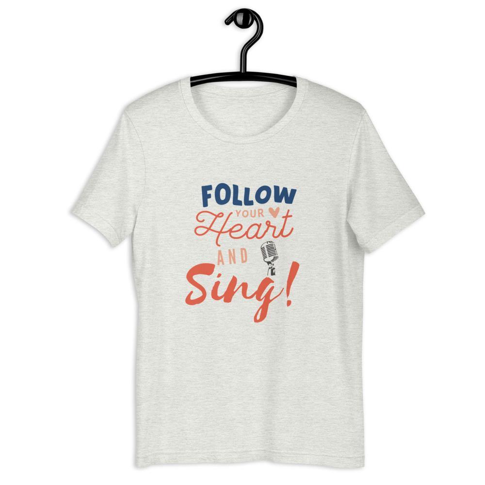 Follow Your Heart And Sing T-Shirt - Music Gifts Depot