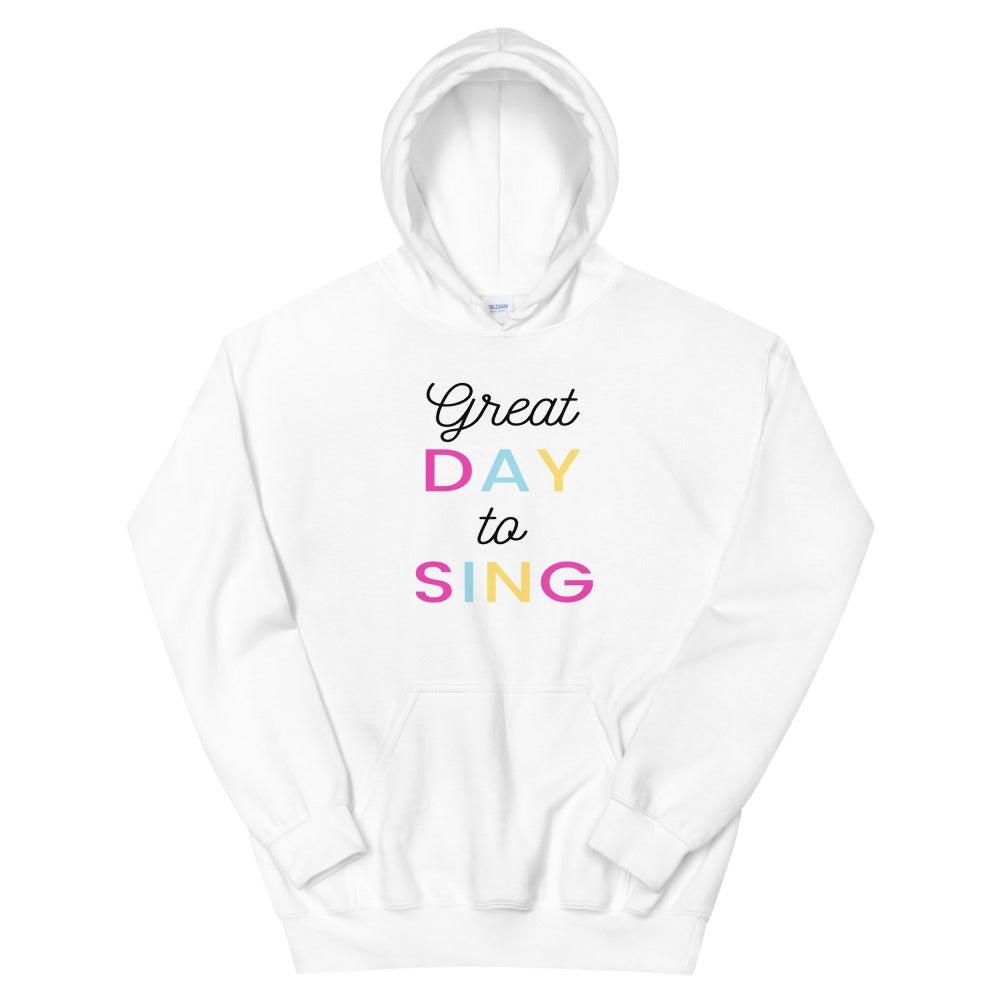Great Day To Sing Hoodie - Music Gifts Depot