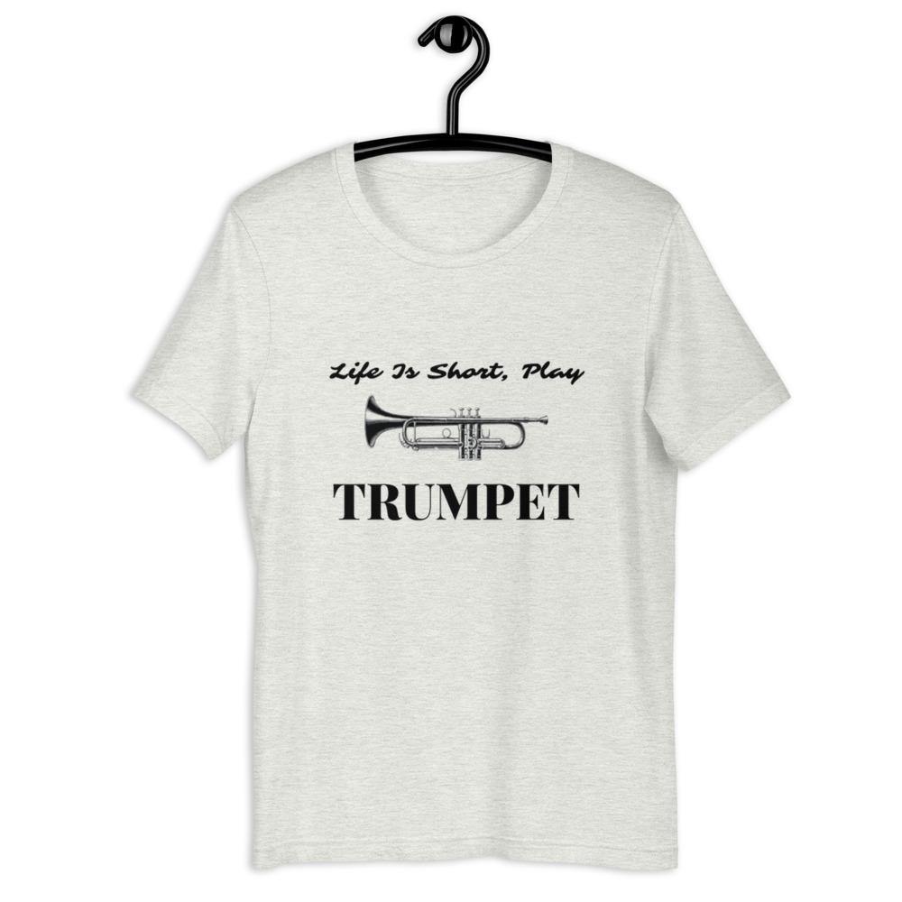 Life Is Short Play Trumpet T-Shirt - Music Gifts Depot