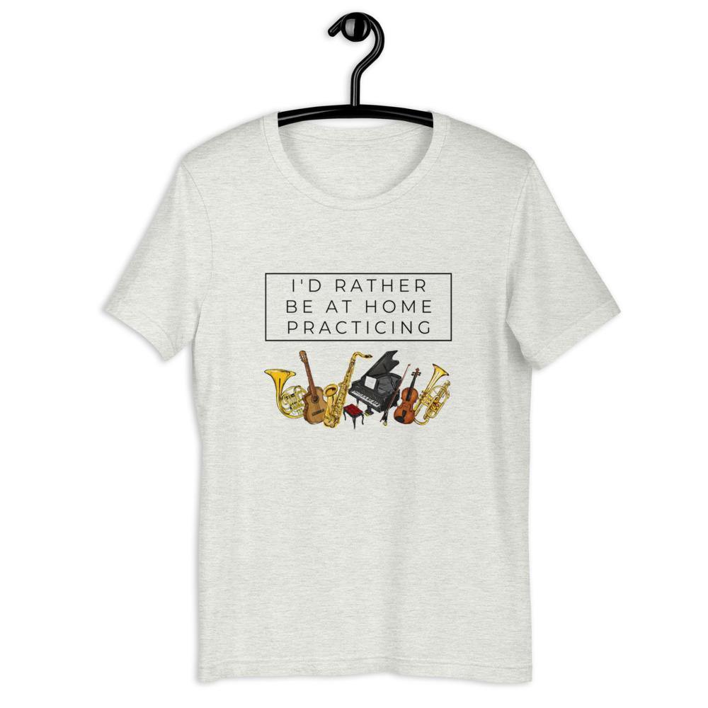 Musician I'd Rather Be Home Practing T-Shirt - Music Gifts Depot