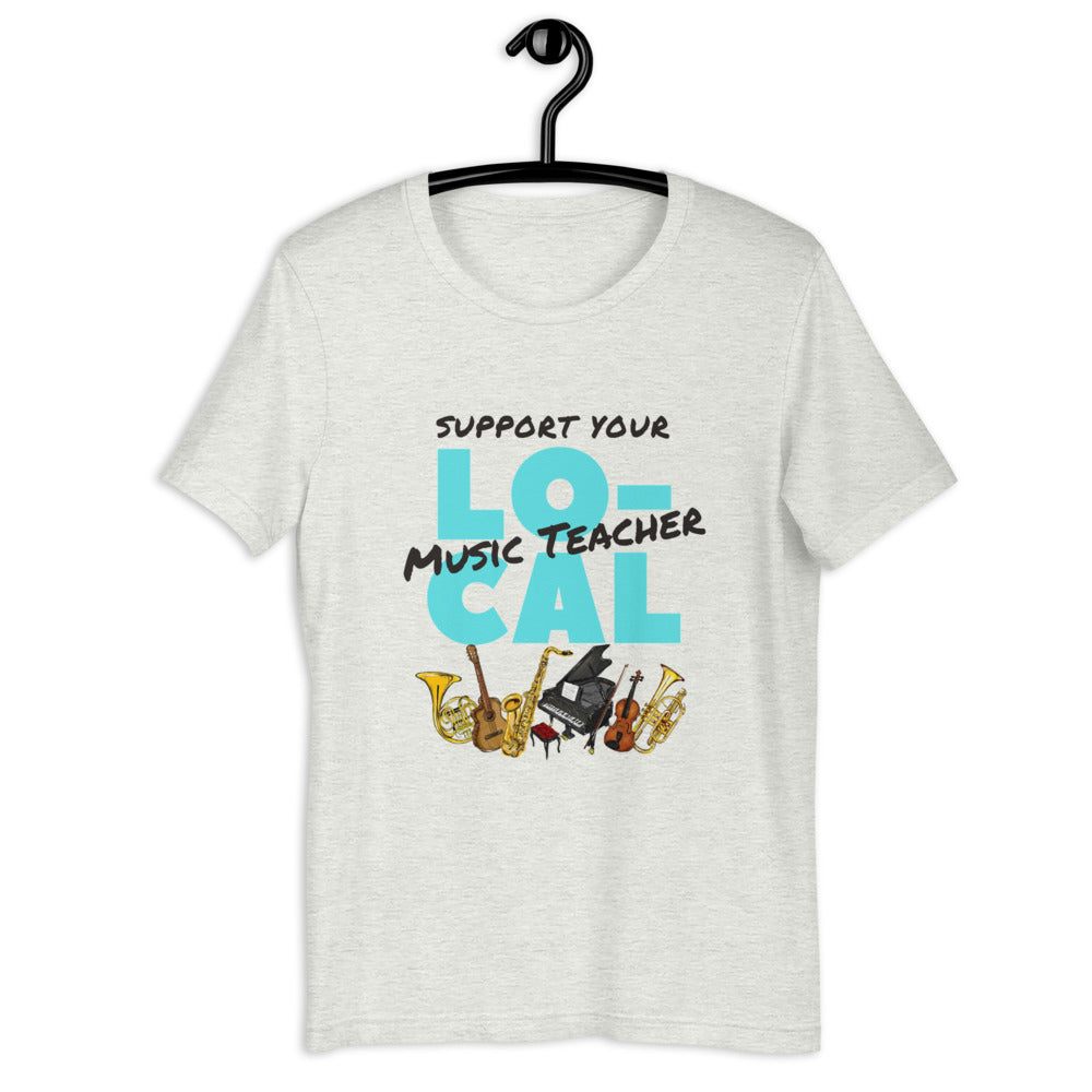 Support Your Local Music Teacher Unisex T-Shirt - Music Gifts Depot