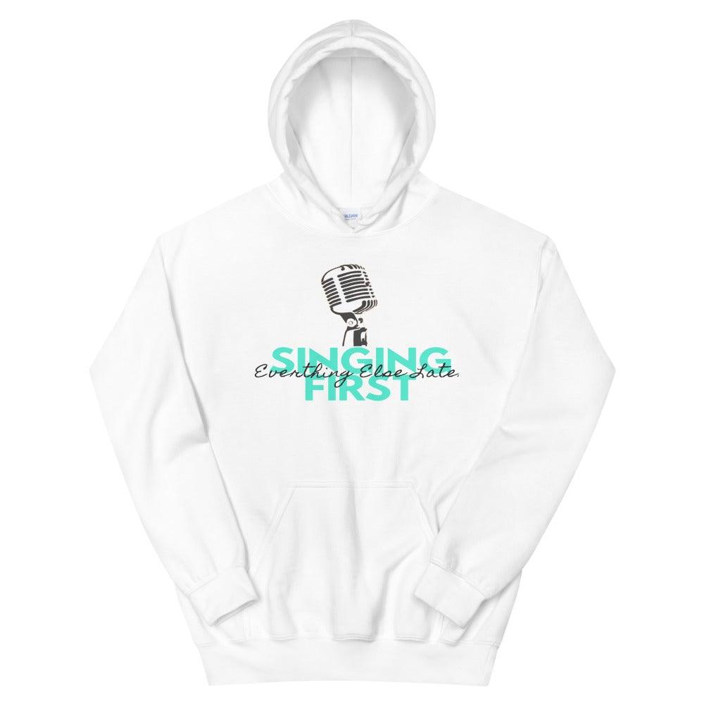 Singing First Everything Else Later Hoodie - Music Gifts Depot