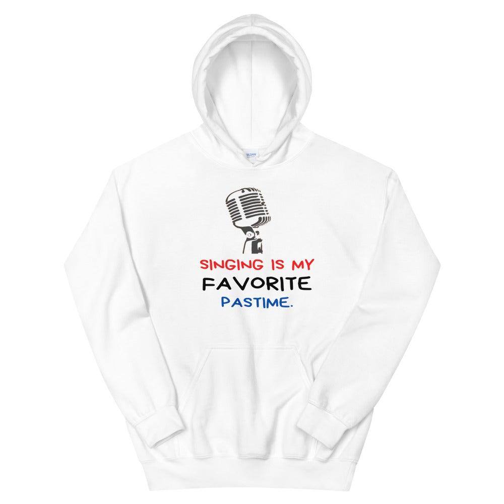 Singing Is My Favorite Pastime Hoodie - Music Gifts Depot