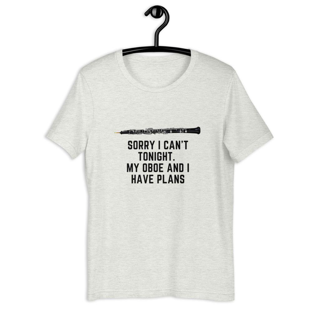 Sorry I Can't Tonight, My Oboe And I Have Plans T-Shirt - Music Gifts Depot