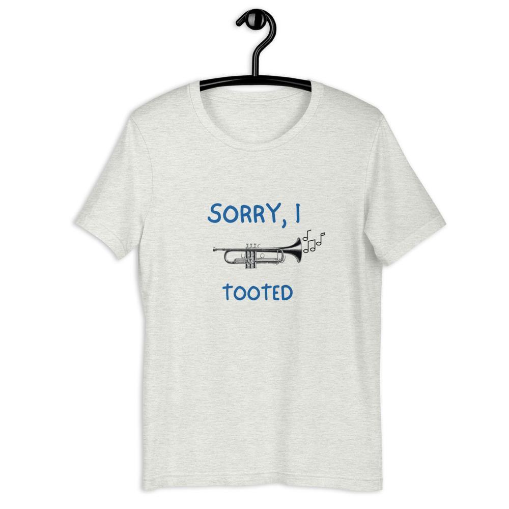 Sorry I Tooted Trumpet T-Shirt - Music Gifts Depot