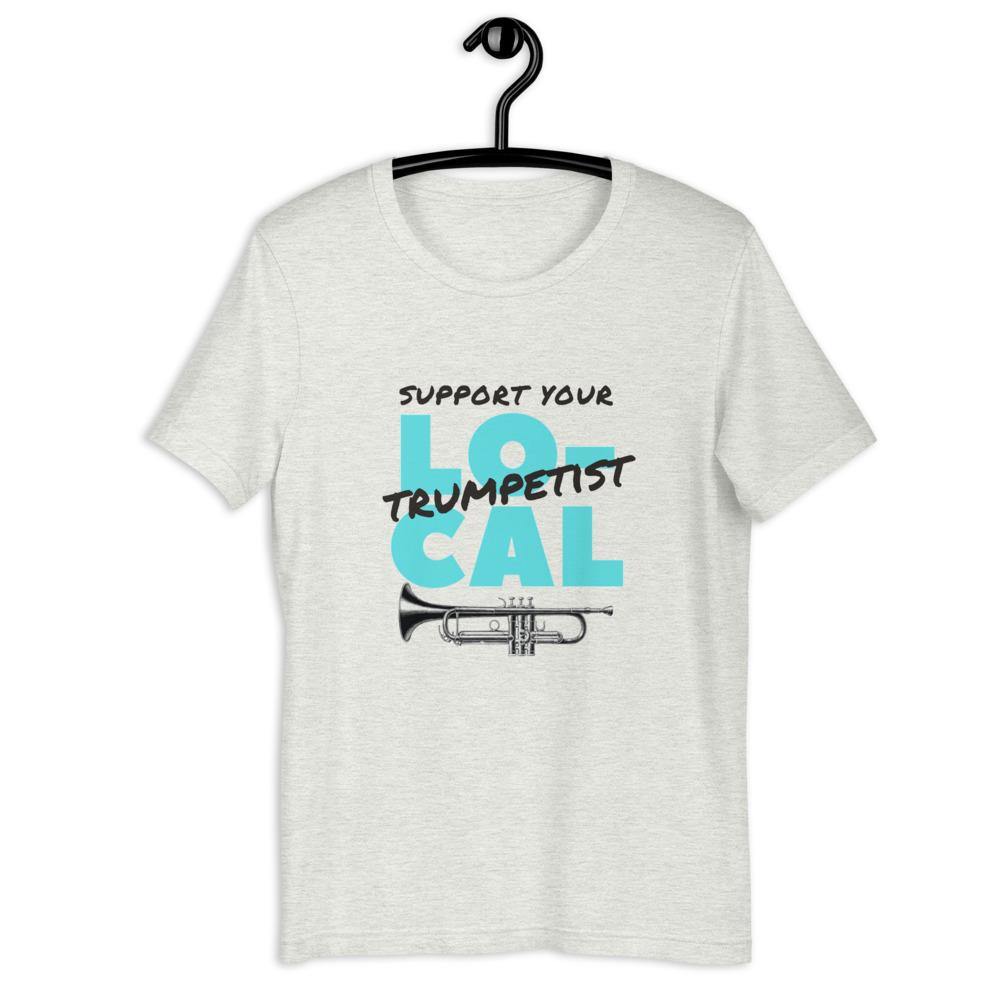 Support Your Local Trumpetist T-Shirt - Music Gifts Depot