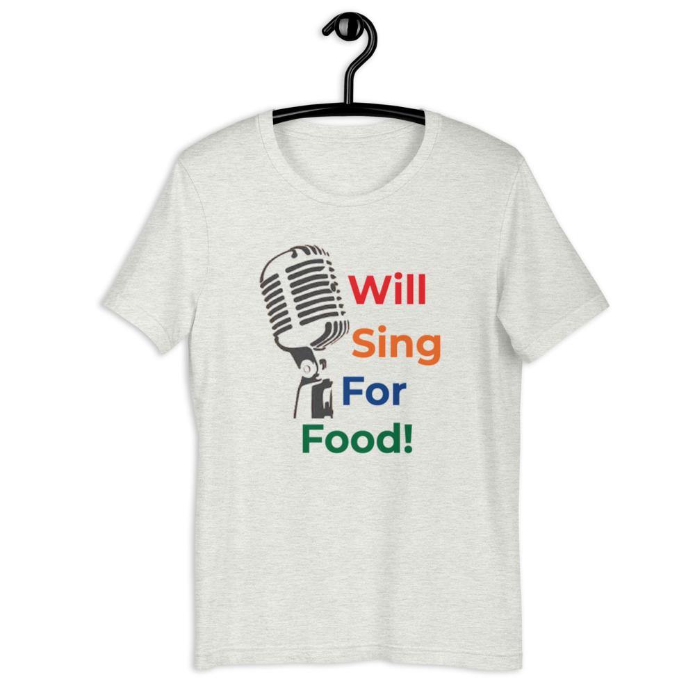Will Sing For Food T-Shirt - Music Gifts Depot