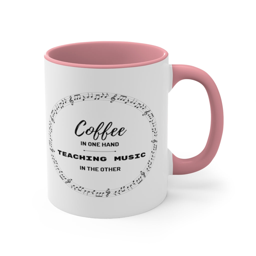 Coffee In One Hand Teaching Music In The Other Coffee Mug, 11oz - Music Gifts Depot