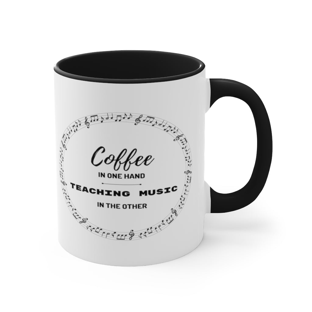 Coffee In One Hand Teaching Music In The Other Coffee Mug, 11oz - Music Gifts Depot