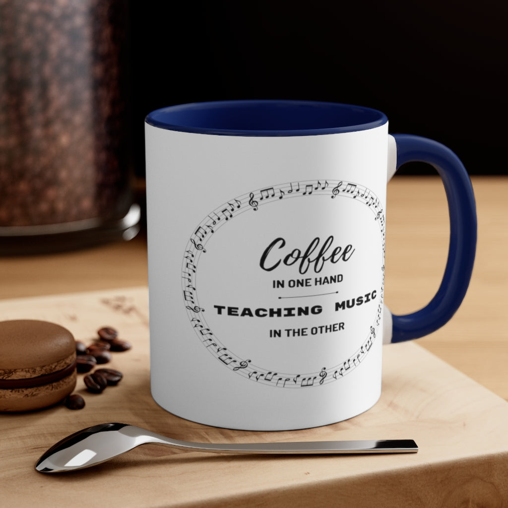 Coffee In One Hand Teaching Music In The Other Coffee Mug, 11oz - Music Gifts Depot