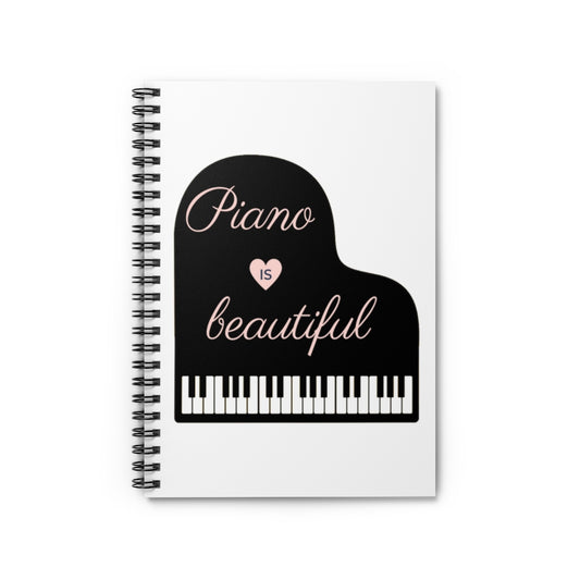 Piano Is Beautiful Spiral Notebook - Ruled Line | Music Gifts Depot
