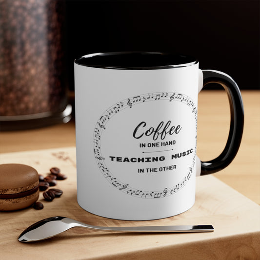 Coffee In One Hand Teaching Music In The Other Coffee Mug, 11oz - Music Gifts Depot