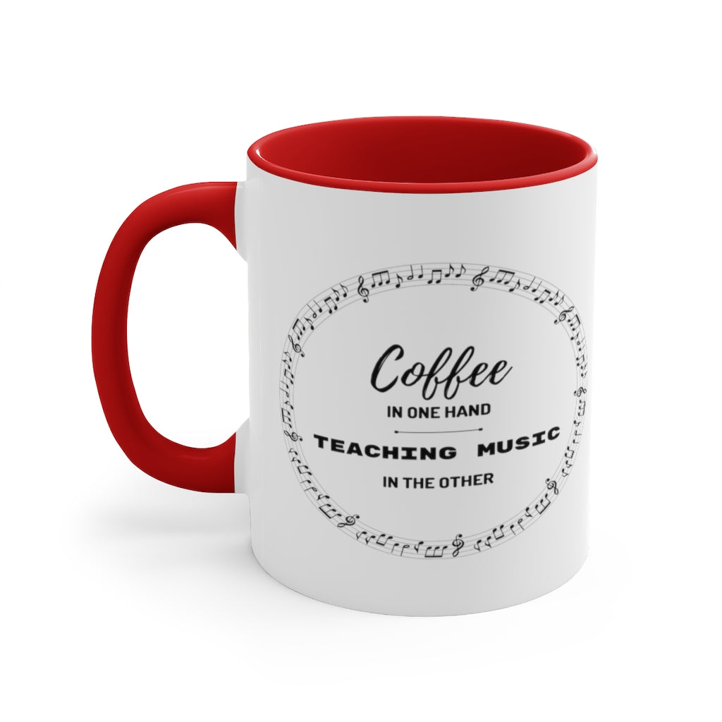 Coffee In One Hand Teaching Music In The Other Coffee Mug, 11oz - Music Gifts Depot