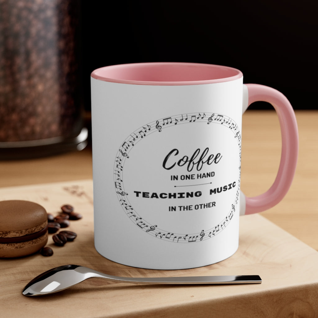 Coffee In One Hand Teaching Music In The Other Coffee Mug, 11oz - Music Gifts Depot