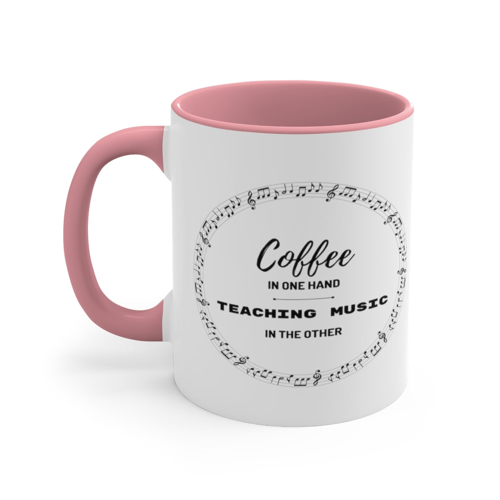 Coffee In One Hand Teaching Music In The Other Coffee Mug, 11oz - Music Gifts Depot