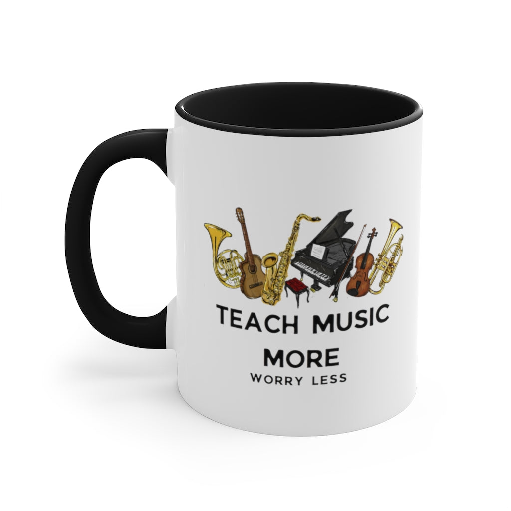 Teach Music More Worry Less Coffee Mug, 11oz - Music Gifts Depot