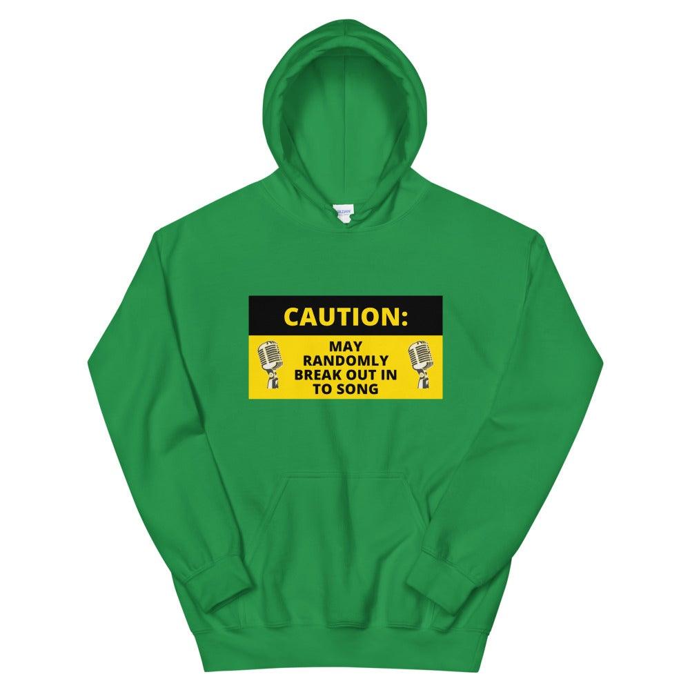 Caution May Randomly Break Out Into Song Hoodie