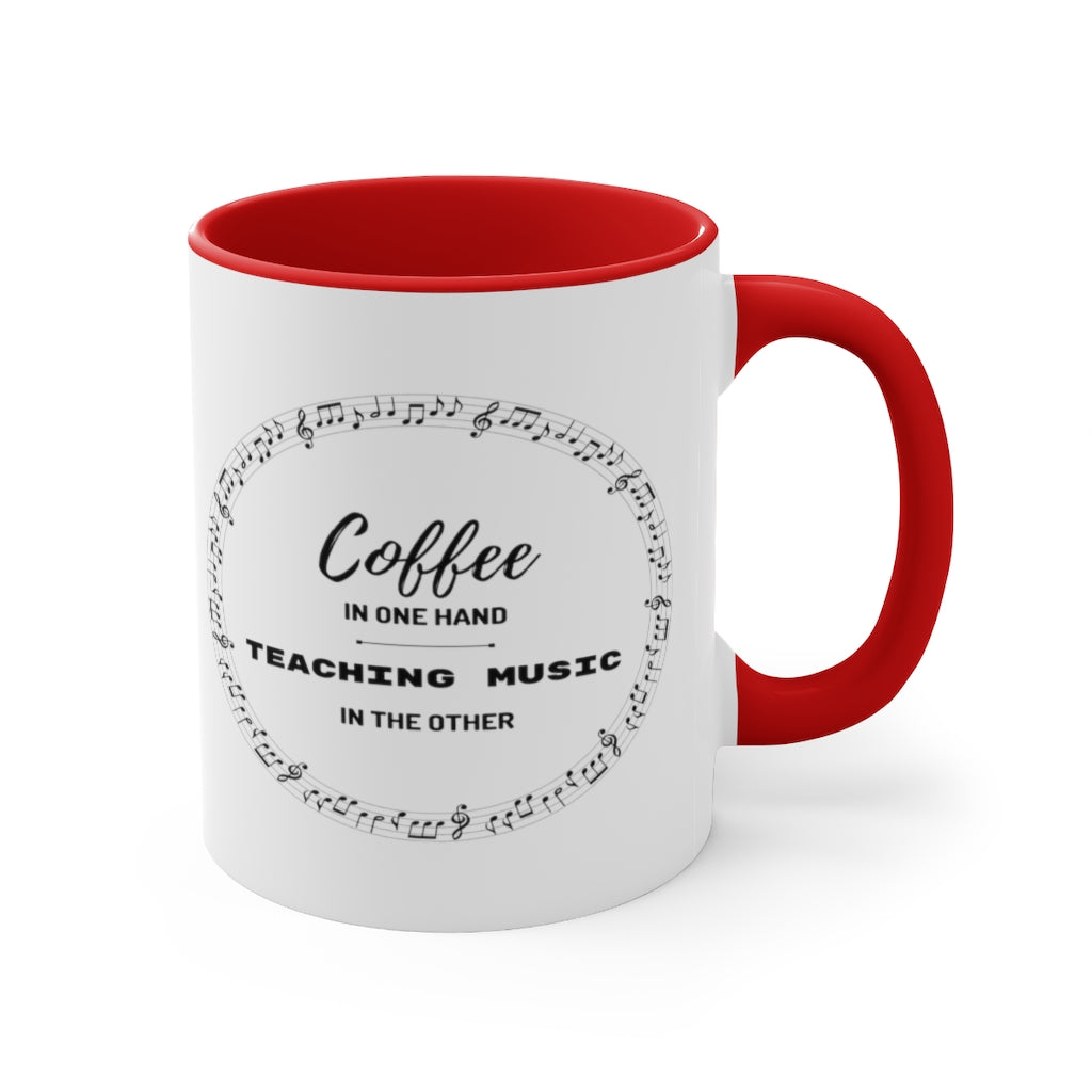 Coffee In One Hand Teaching Music In The Other Coffee Mug, 11oz - Music Gifts Depot