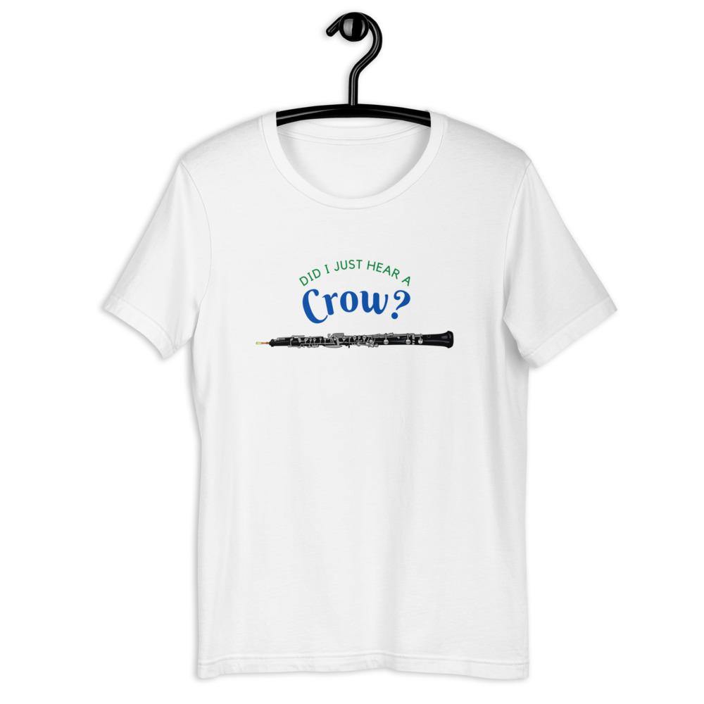 Did I Just Hear A Crow? T-Shirt - Music Gifts Depot