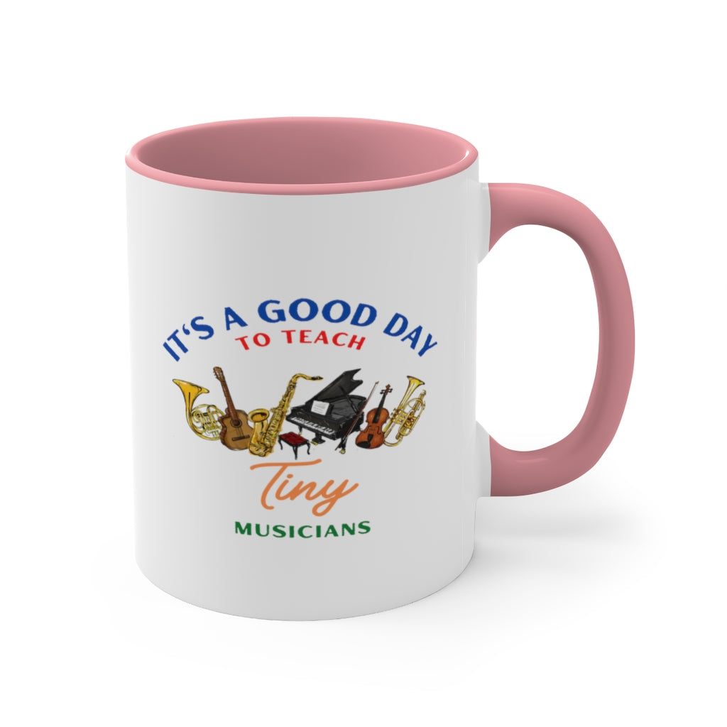 It's A Good Day To Teach Tiny Musicians Coffee Mug, 11oz - Music Gifts Depot