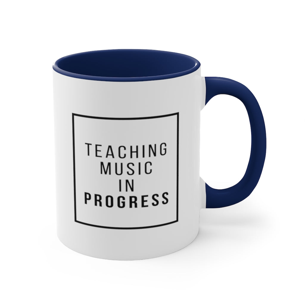 Teaching Music In Progress Coffee Mug, 11oz - Music Gifts Depot