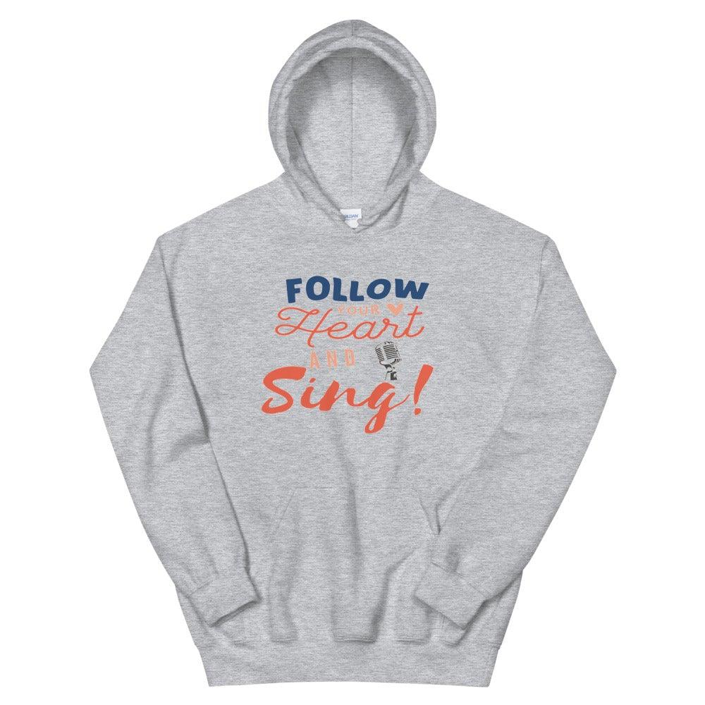 Follow Your Heart And Sing Hoodie - Music Gifts Depot