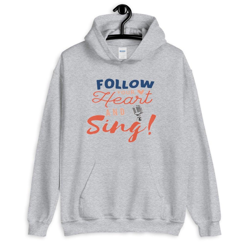 Follow Your Heart And Sing Hoodie - Music Gifts Depot