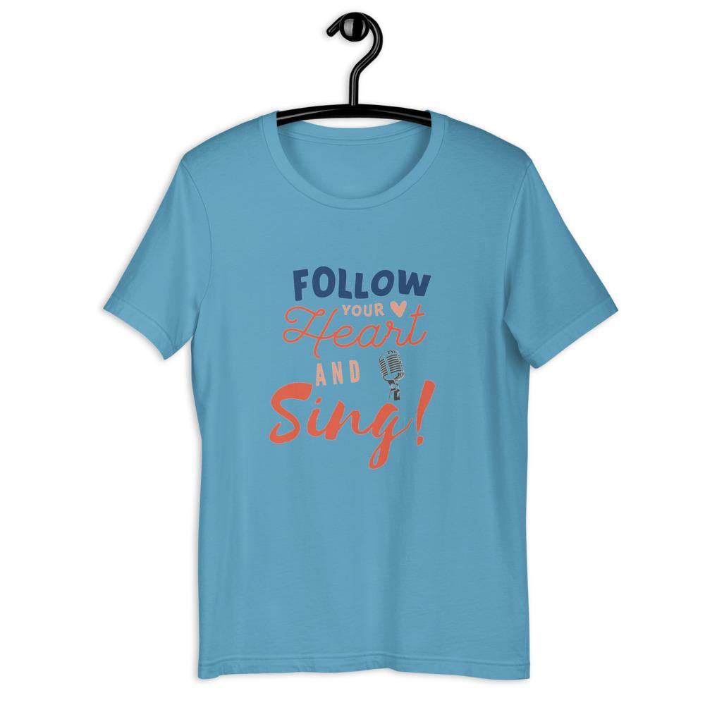 Follow Your Heart And Sing T-Shirt - Music Gifts Depot