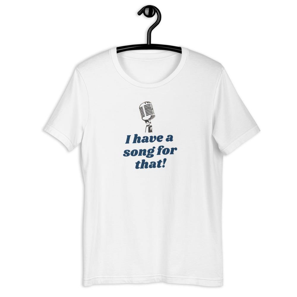 I Have A Song For That T-Shirt - Music Gifts Depot