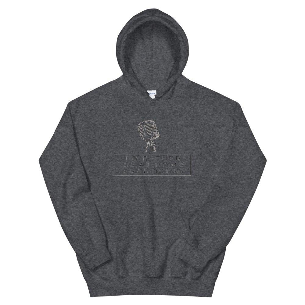 I'd Rather Be At Home Practicing Singing Hoodie - Music Gifts Depot