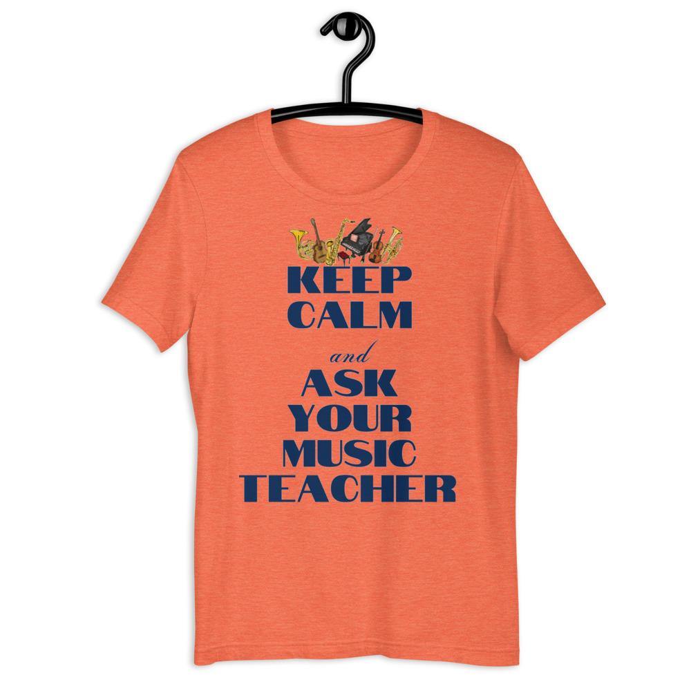 Keep Calm and Ask Your Music Teacher T-Shirt - Music Gifts Depot