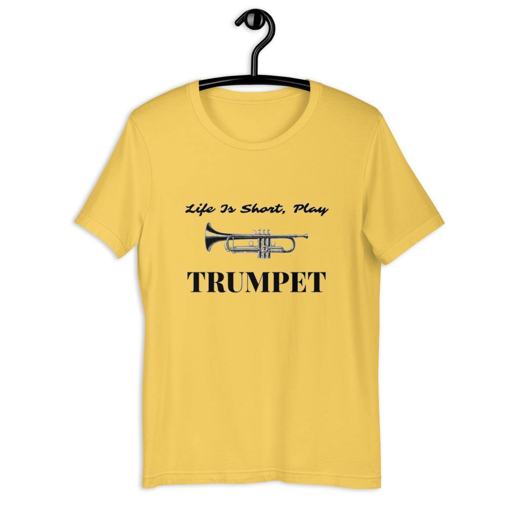 Life Is Short Play Trumpet T-Shirt - Music Gifts Depot