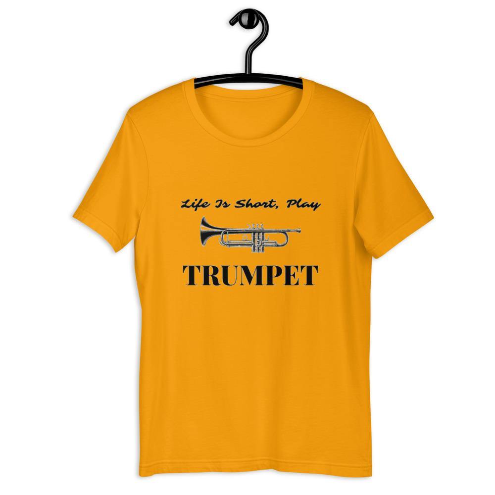 Life Is Short Play Trumpet T-Shirt - Music Gifts Depot