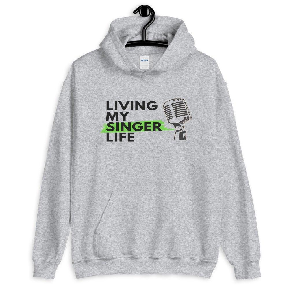Living My Singer Life Hoodie - Music Gifts Depot