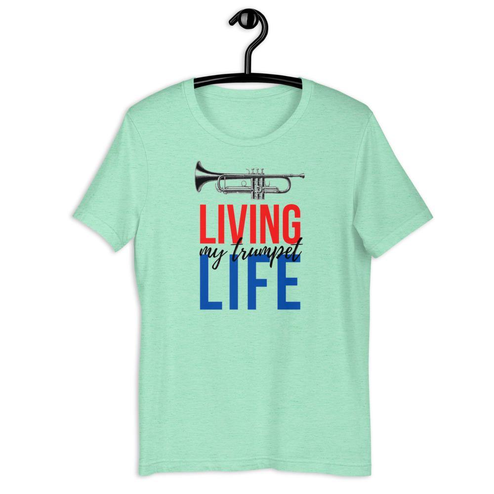 Living My Trumpet Life T-Shirt - Music Gifts Depot