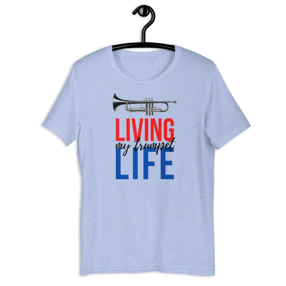 Living My Trumpet Life T-Shirt - Music Gifts Depot