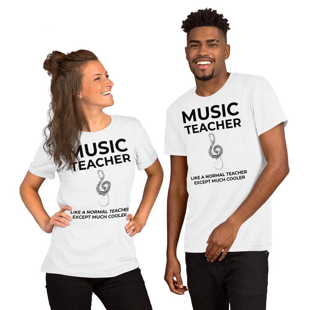 Music Teacher : Like A Normal Teacher But Much Cooler Unisex T-Shirt - Music Gifts Depot