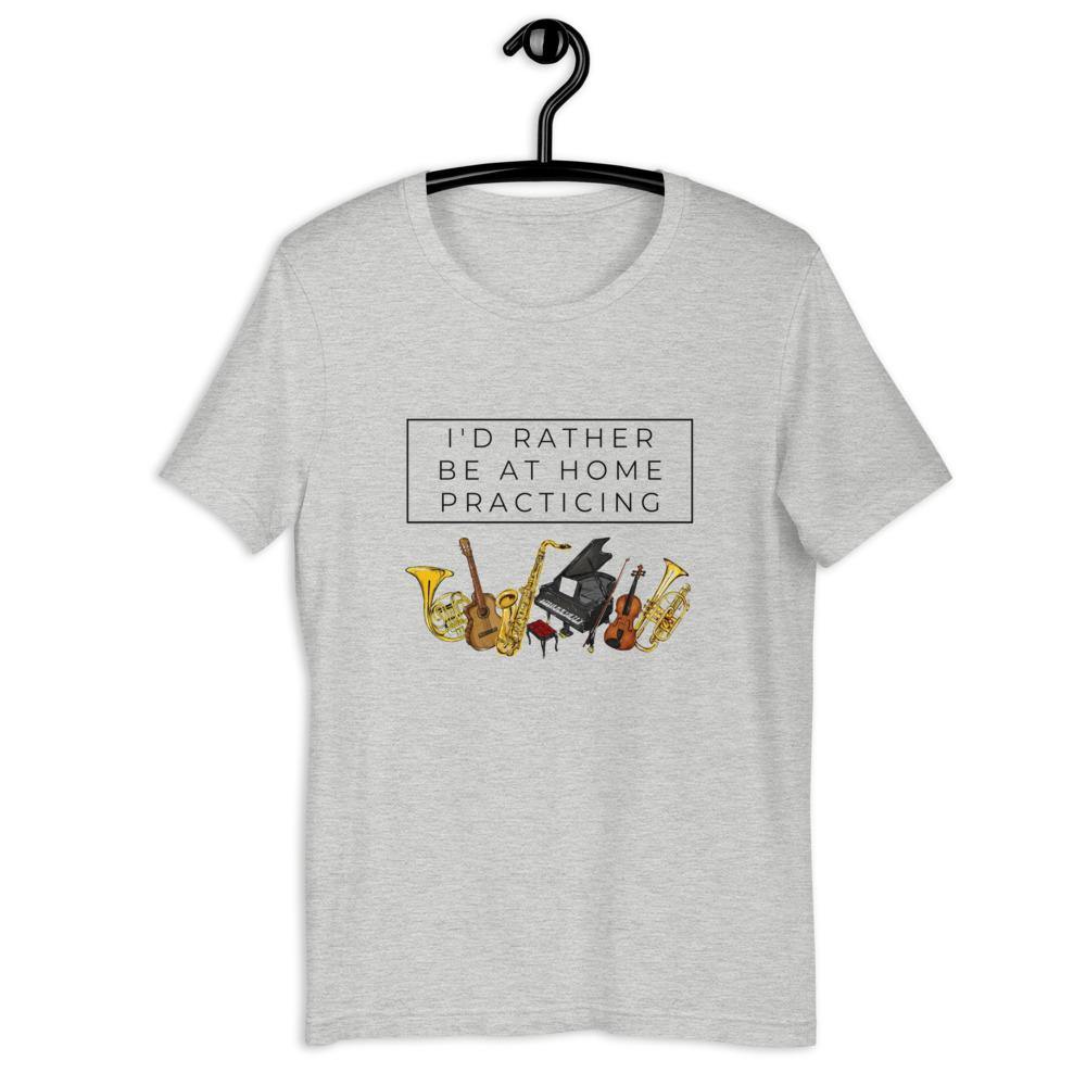 Musician I'd Rather Be Home Practing T-Shirt - Music Gifts Depot