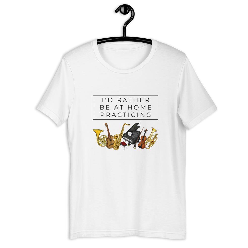 Musician I'd Rather Be Home Practing T-Shirt - Music Gifts Depot
