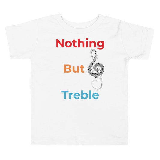 Nothing But Treble Music Toddler T-Shirt - Music Gifts Depot