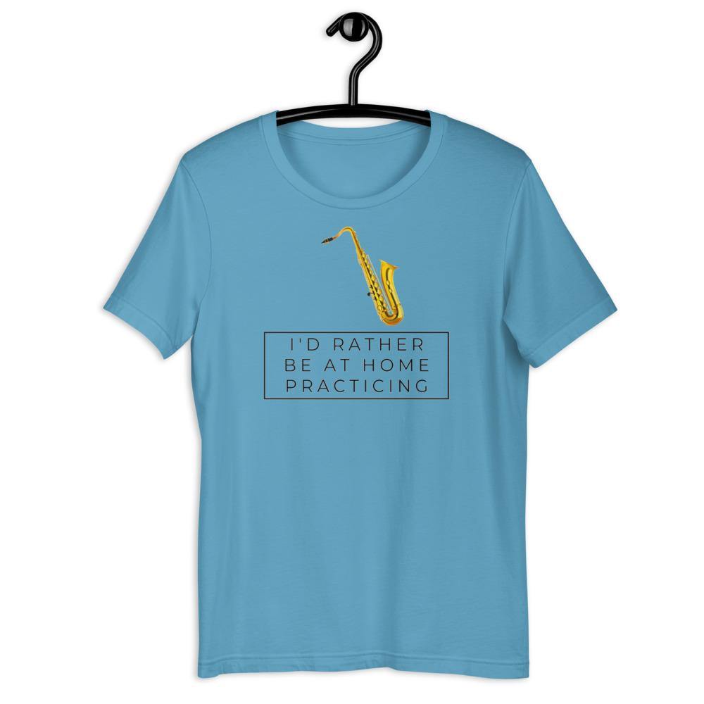 Saxophone I'd Rther Be At Home Practicing T-Shirt - Music Gifts Depot