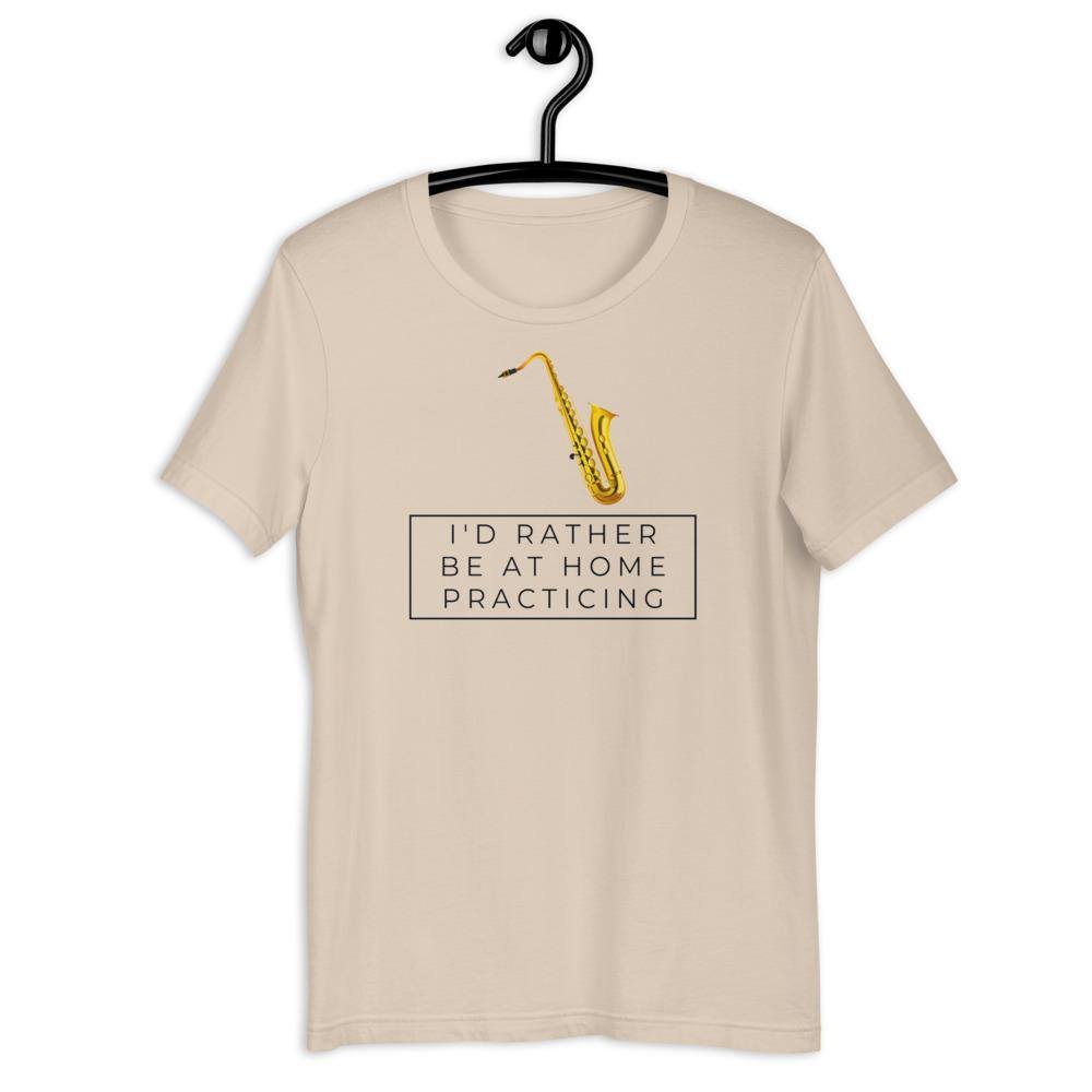 Saxophone I'd Rther Be At Home Practicing T-Shirt - Music Gifts Depot