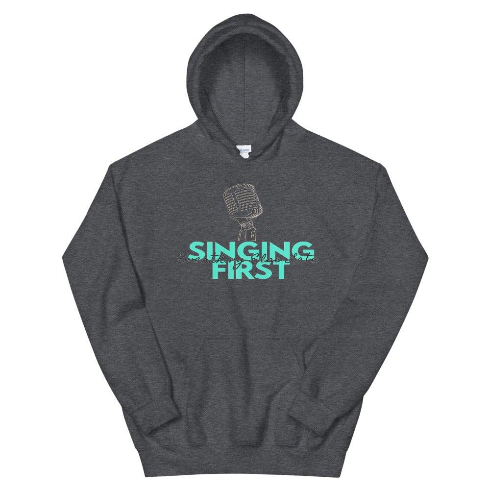 Singing First Everything Else Later Hoodie - Music Gifts Depot