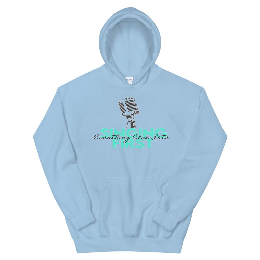 Singing First Everything Else Later Hoodie - Music Gifts Depot