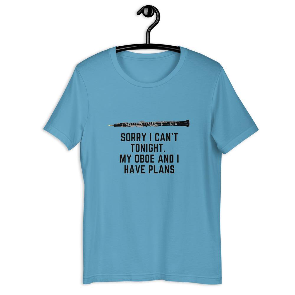 Sorry I Can't Tonight, My Oboe And I Have Plans T-Shirt - Music Gifts Depot
