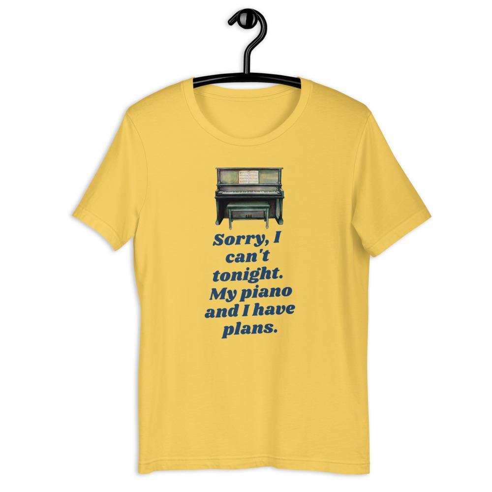 Sorry I Can't Tonight. My Piano And I Have Plans T-Shirt - Music Gifts Depot