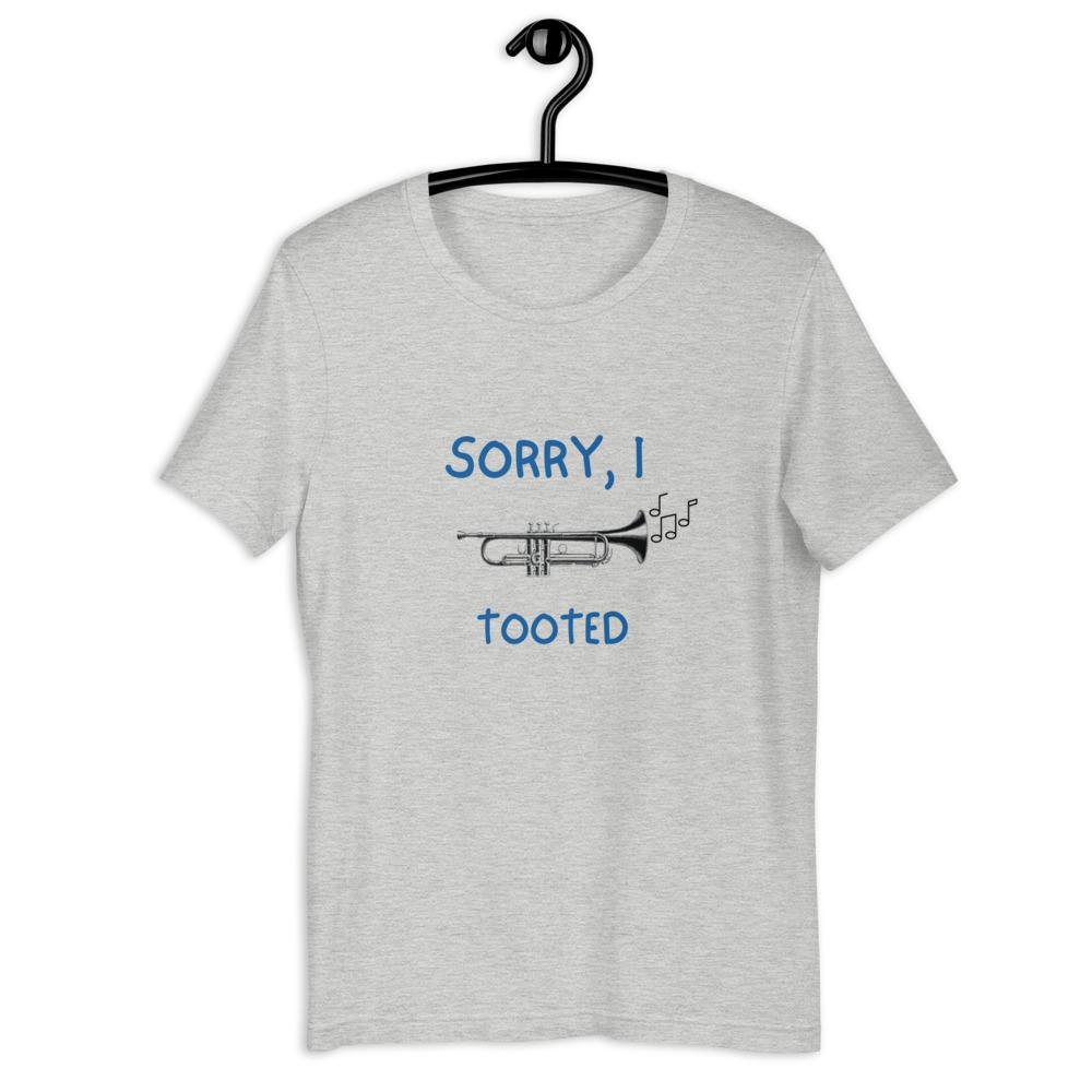 Sorry I Tooted Trumpet T-Shirt - Music Gifts Depot