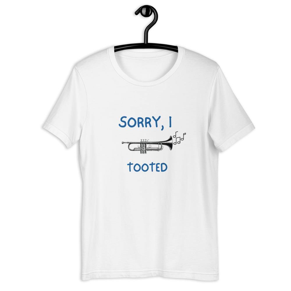 Sorry I Tooted Trumpet T-Shirt - Music Gifts Depot