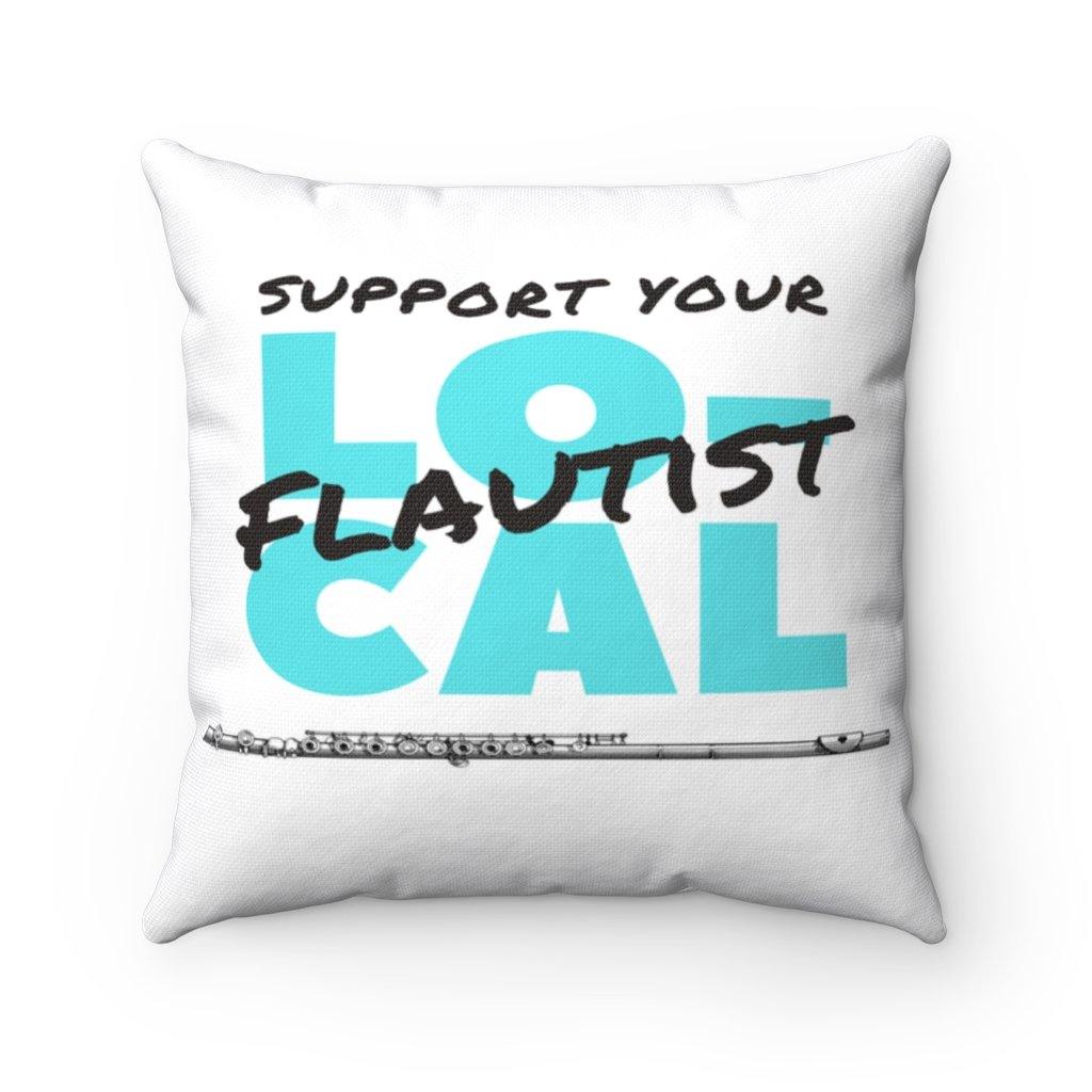 Support Your Local FLautist Pillow - Music Gifts Depot